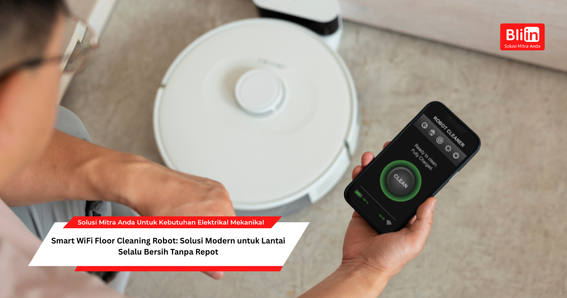 Smart WiFi Floor Cleaning Robot: Solusi Modern untuk Lantai Selalu Bersih Tanpa Repot