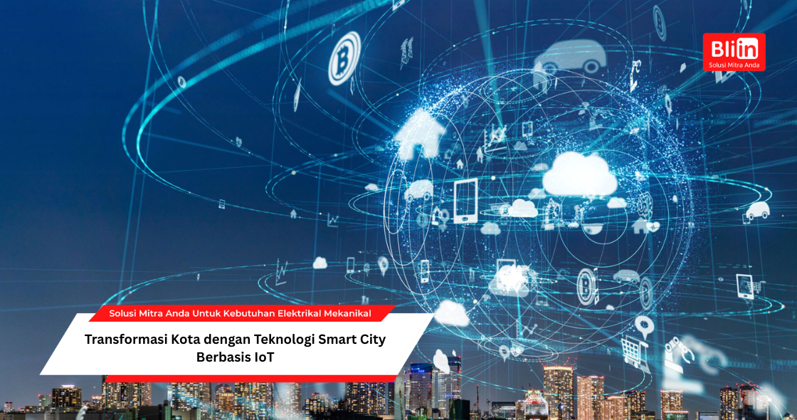Transformasi Kota dengan Teknologi Smart City Berbasis IoT